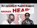 Dj Vyrusky Ft Kuami Eugene Broken Heart Lyrics Video