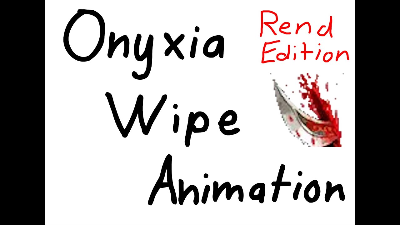 Onyxia Wipe Animation - Rend Edition