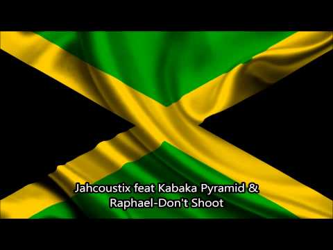 Jahcoustix feat Kabaka Pyramid & Raphael - Don't Shoot