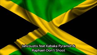 Jahcoustix feat Kabaka Pyramid & Raphael - Don't Shoot