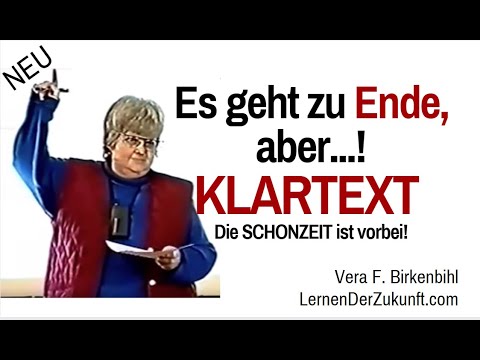 Es geht zu Ende. Die Schonzeit ist vorbei! | Vera F. Birkenbihl Klartext 1/2
