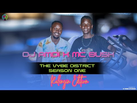 THE VYBE DISTRICT #1 DJ AMDI X MC BUSH KALENJIN EDITION MAN KIBOR |KECHWO ALEX | FLEVA ALEKEE |KILEL