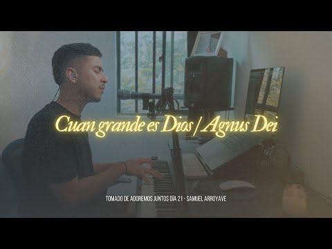 Cuan grande es Dios / Agnus Dei - Samuel Arroyave