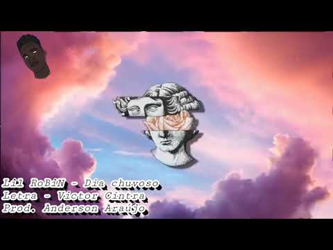 Dia chuvoso- Lil RoBiN (Prod. FRACA$$O)