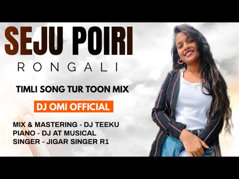 SEJU POYRI RONGALI - TIMLI SONG - DJ OMI FT DJ TEEKU
