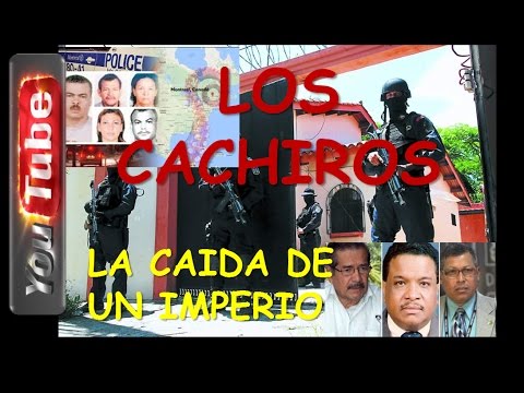 LOS CACHIROS!¡! La Caida de un Imperio, Propiedades, Lujos, Complices y Asesinatos