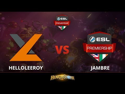 [Hearthstone] HelloLeeroy vs Jambre - Week 8 ESL Premiership Summer 2018