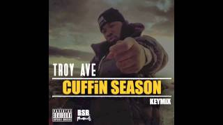 TROY AVE - CUFFIN SEASON &quot;FABOLOUS&quot; #KEYMiX + download