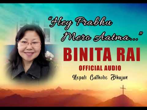 Hey Prabhu Mero Aatma (OFFICIAL AUDIO) NEPALI CATHOLIC BHAJAN