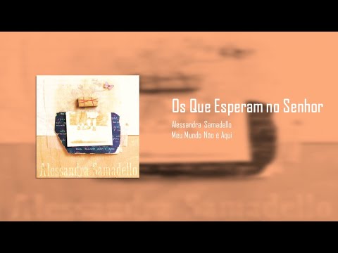 Os Que Esperam No Senhor - Alessandra Samadello