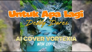 Download lagu Untuk Apa Lagi - Deddy Dores Lirik ( AI Cover Vortexia) mp3 Download lagu Untuk Apa Lagi - Deddy Dores Lirik ( AI Cover Vortexia) mp3