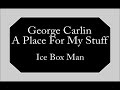 George Carlin - Ice Box Man