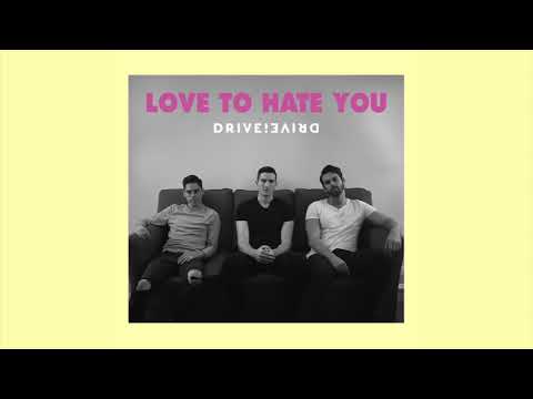 Love To Hate You - Drive!Drive!