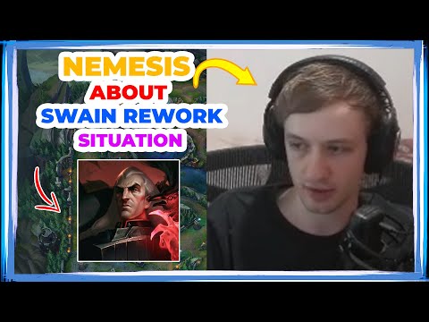 Nemesis About SWAIN REWORK Situation 👀