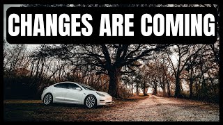 TESLA  - CHANGES ARE COMING