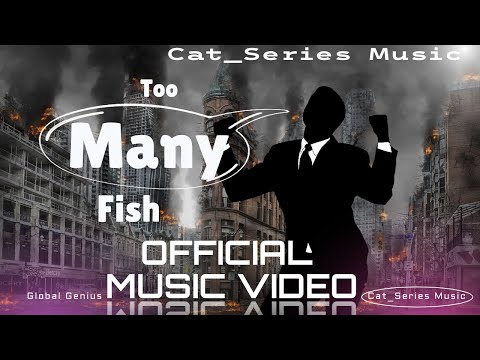 Too Many Fish - Global Genius - (Official Music Video) | Cat_Series Music