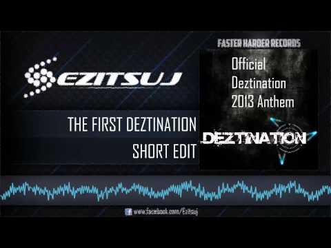 Ezitsuj - The First Deztination (Official Deztination 2013 Anthem)