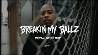 Nate Dogg - Breakin My Ballz (feat. Kurupt &amp; Roscoe)