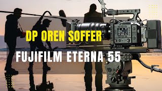 Oren Soffer on Shooting “OKAY” with Fujifilm Eterna F55 — First in the Field