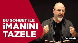 Bu Sohbet İle İmanını Tazele! Allah'a İman Nasıl Olmalı! - Uğur Akkafa