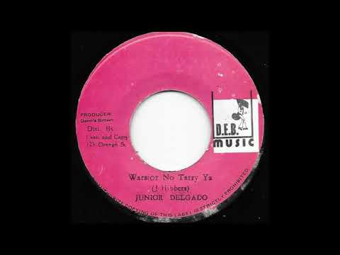 JUNIOR DELGADO ♦ Warrior No Tarry Ya/Leave Yah (Version) {D.E.B MUSIC 7" 1978}