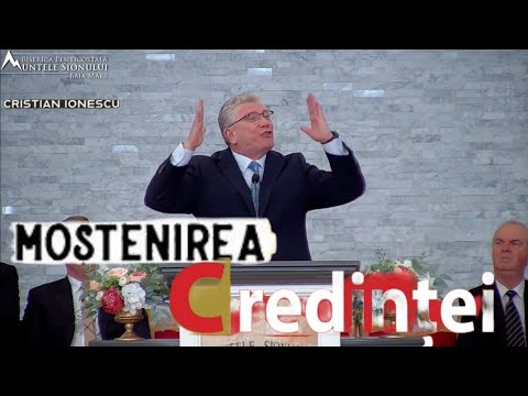 MOȘTENIREA CREDINȚEI ! - Cristian Ionescu - Biserica Muntele Sionului Deva- 13/08/2023