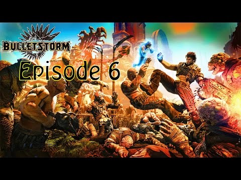 Let's Play: Bulletstorm Episode 6 - Curving the Bullet?