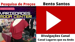 Moda Center- Pesquisa de Preos Angelica e Bento Variedades