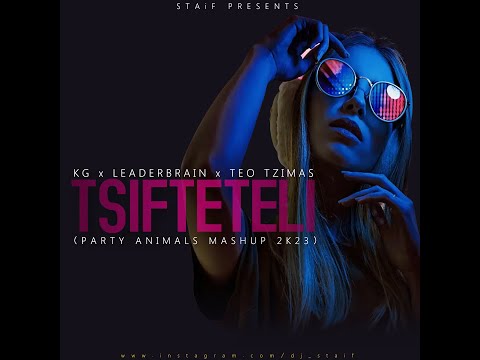 KG x Leaderbrain x Teo Tzimas - TSIFTETELI (STAiF Party Animals Mashup 2k23)