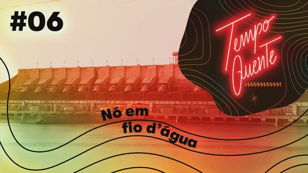 [Episódio 06] Nó em fio d'água | Podcast Tempo Quente