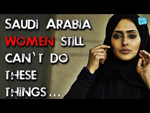 10 Things Women in Saudi Arabia Still Cannot Do - Top List