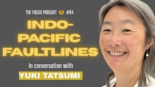 Indo-Pacific Fault Lines | Yuki Tatsumi | TFP #84