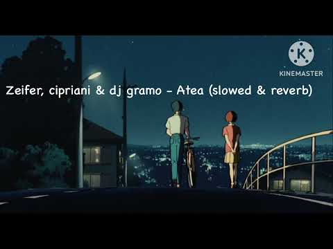 Zeifer cipriani & dj gramo - Atea (slowed & reverb)