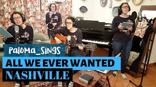 All we ever wanted (from Nashville TV Show) - cover by paloma_sings