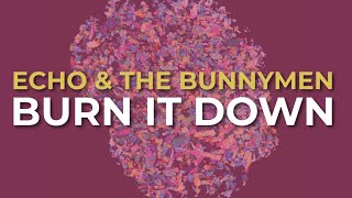 Echo &amp; The Bunnymen - Burn It Down (Official Audio)