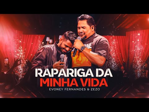 Rapariga da minha vida - Evoney Fernandes e Zezo
