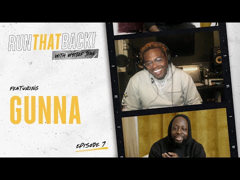 Gunna and Wyclef Remix Wunna Issa Vibe | Run That Back | EP 7