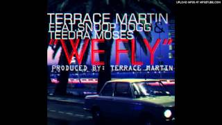 Terrace Martin - We Fly (Feat Snoop Dogg & Teedra Moses)