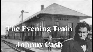 The Evening Train Johnny Cash with Lyrics