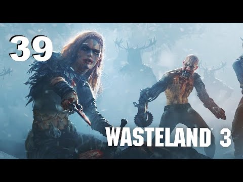 Wasteland 3 - Ep. 39: End of the Line