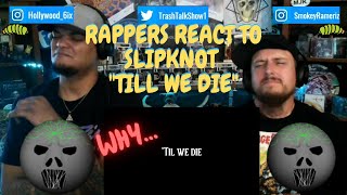 Rappers React To Slipknot &quot;Till We Die&quot;!!!