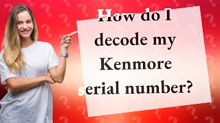 How do I decode my Kenmore serial number?