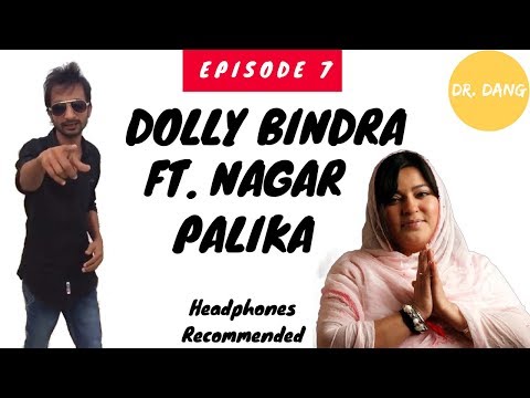 Dolly Bindra ft. Nagar Palika | Episode 7 (Headphones recommended)