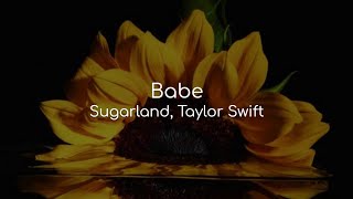Babe - Sugarland, Taylor Swift (lyrics)
