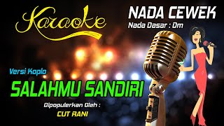 Download lagu Karaoke SALAHMU SENDIRI - Cut Rani ( Nada Wanita ) mp3 Download lagu Karaoke SALAHMU SENDIRI - Cut Rani ( Nada Wanita ) mp3