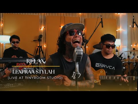 Relax - Lexpraa Stylah (Live at TinyRoom Studio)