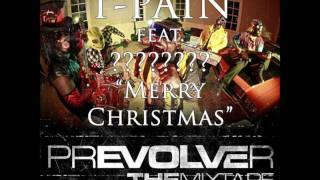 T Pain &quot;Merry Christmas&quot; feat ??? PRevolveR: the MixTape