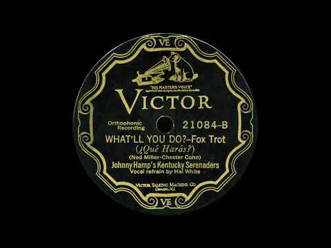 WHAT'LL YOU DO? -  Johnny Hamp's Kentucky Serenaders