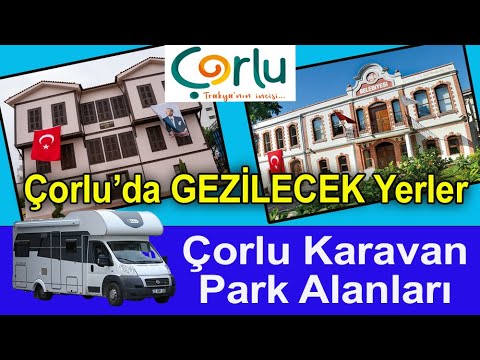 Çorlu Gezilecek Yerler ve Kamp Alanları 