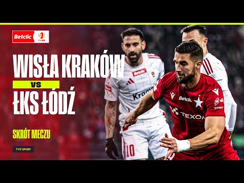 SUMMARY: WISŁA KRAKÓW - ŁKS ŁÓDŹ, THE VICTORY WAS DECIDED BY A GOAL IN THE 90TH MINUTE! AND BETCL...